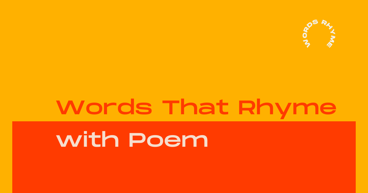 words that rhyme with poem